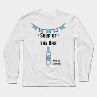 Soup of the Day - Vodka Long Sleeve T-Shirt